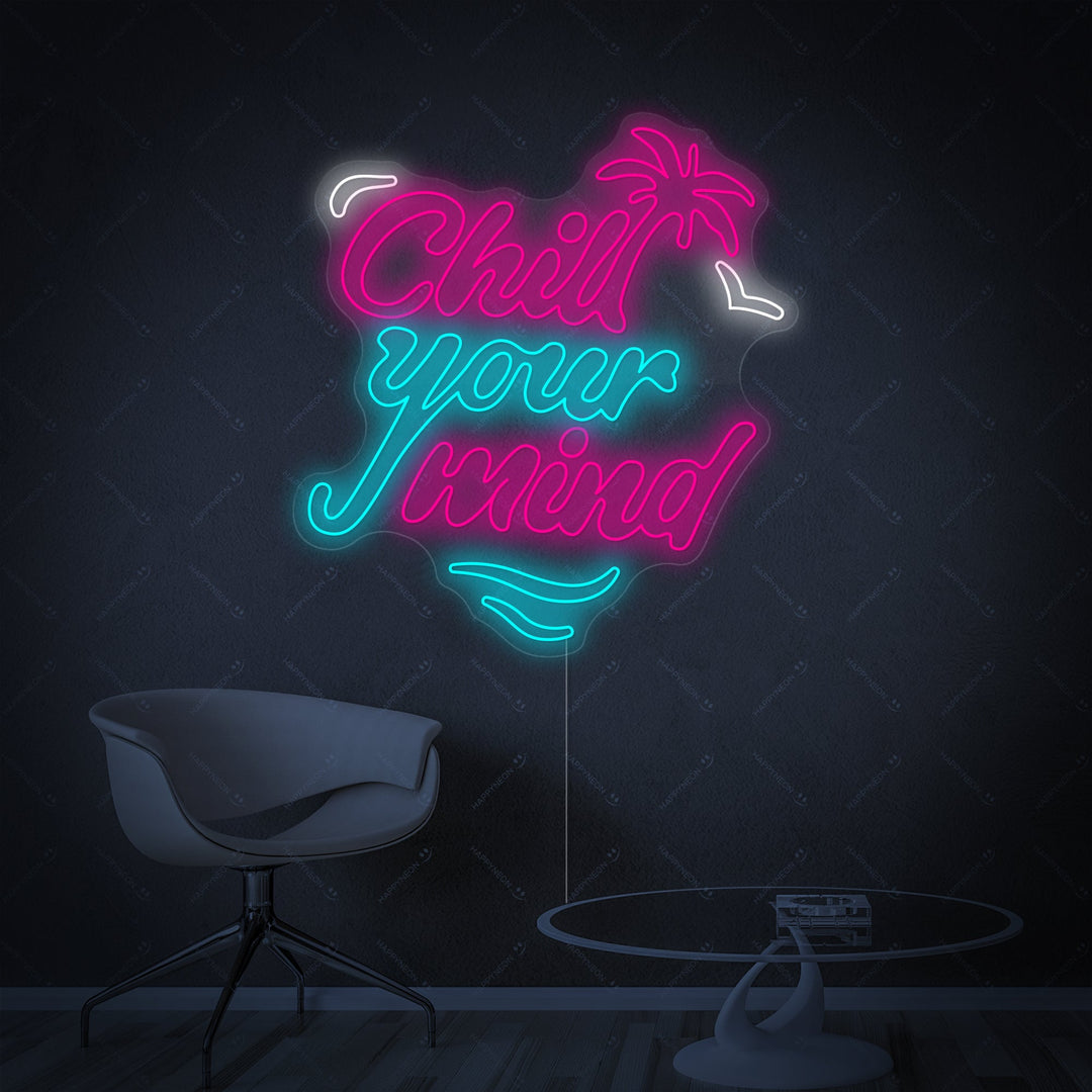 "Chill Your Mind" Neonschild