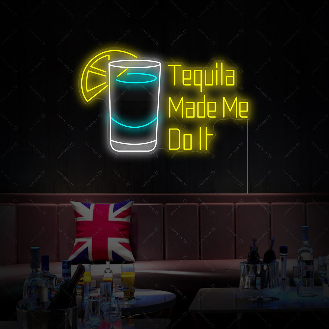 "Tequila Made Me Do It" Neonschild