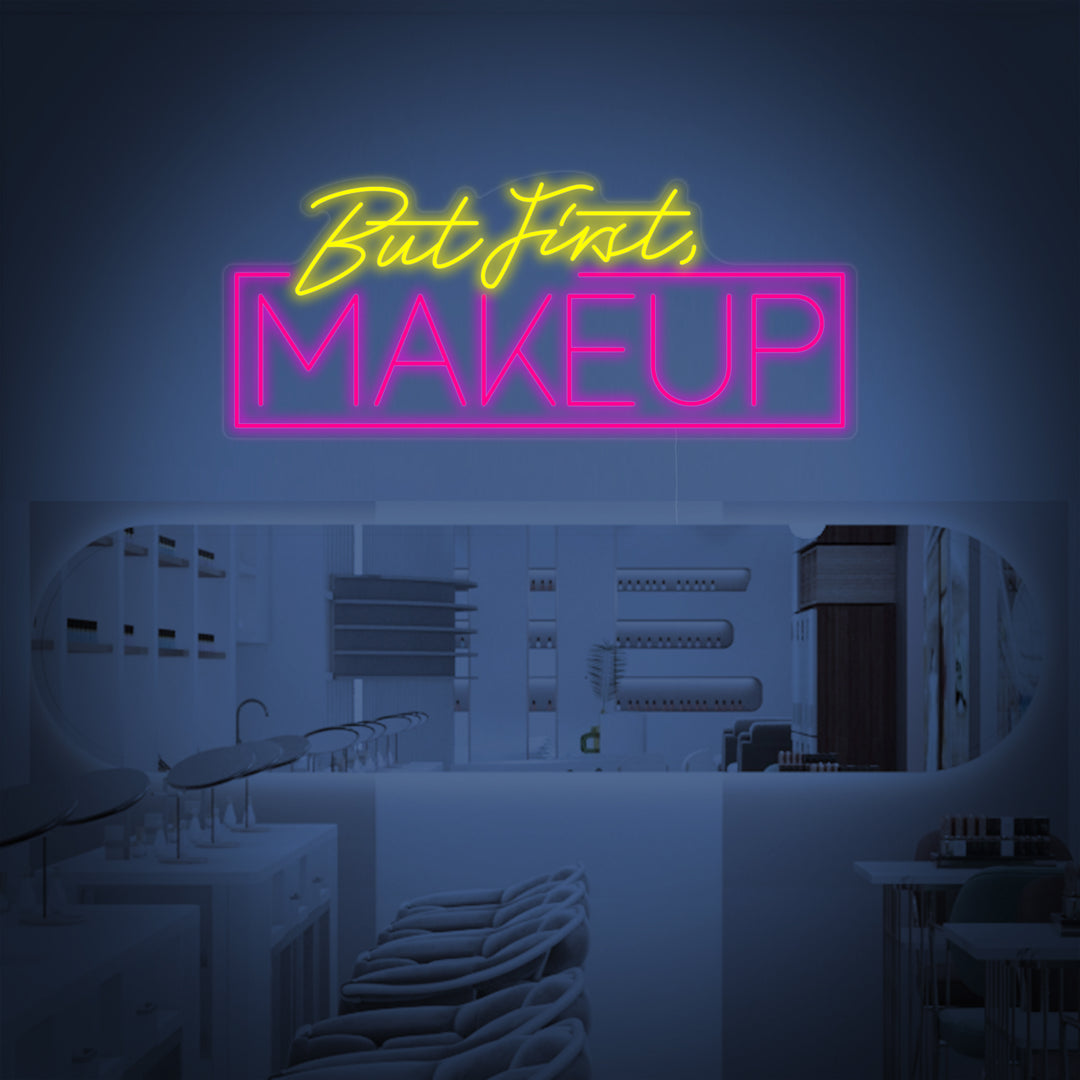 "But First Makeup" Neonschrift