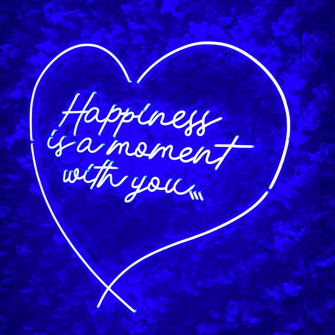 "Happness Is A Moment With You" Neonschrift