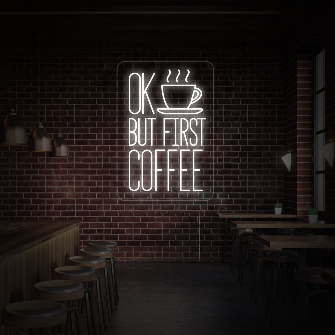"Ok But First Coffee" Neonschrift