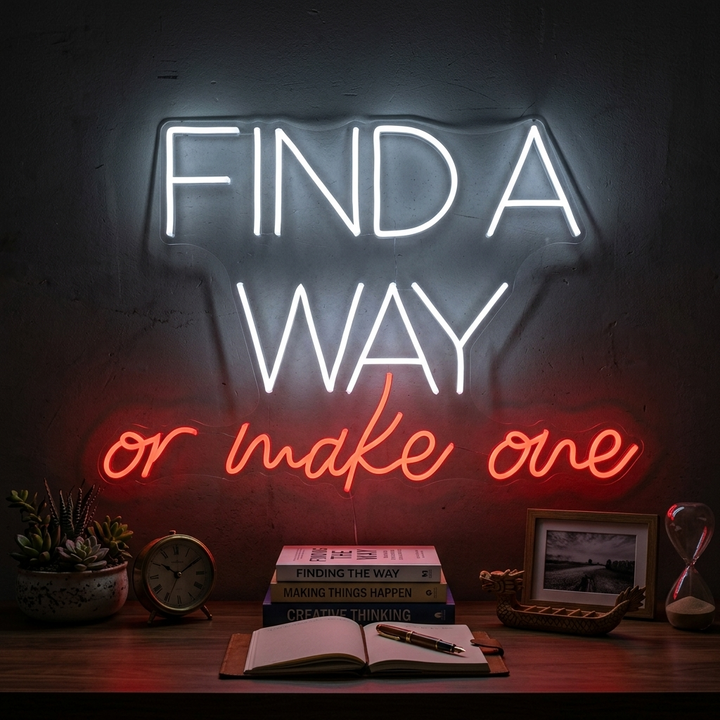 "Find A Way Or Make One" Neonschrift