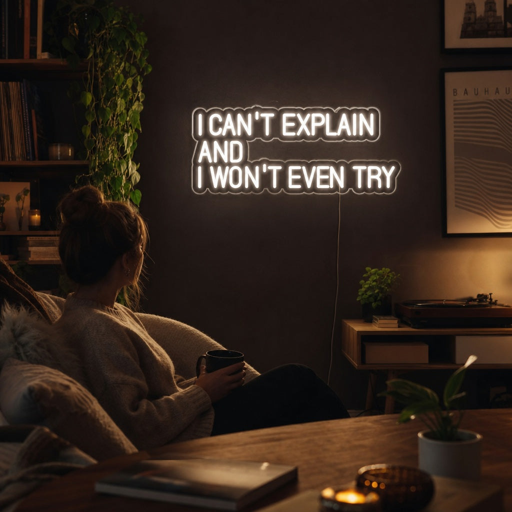 "I Can't Explain And I Won't Even Try" Neonschrift