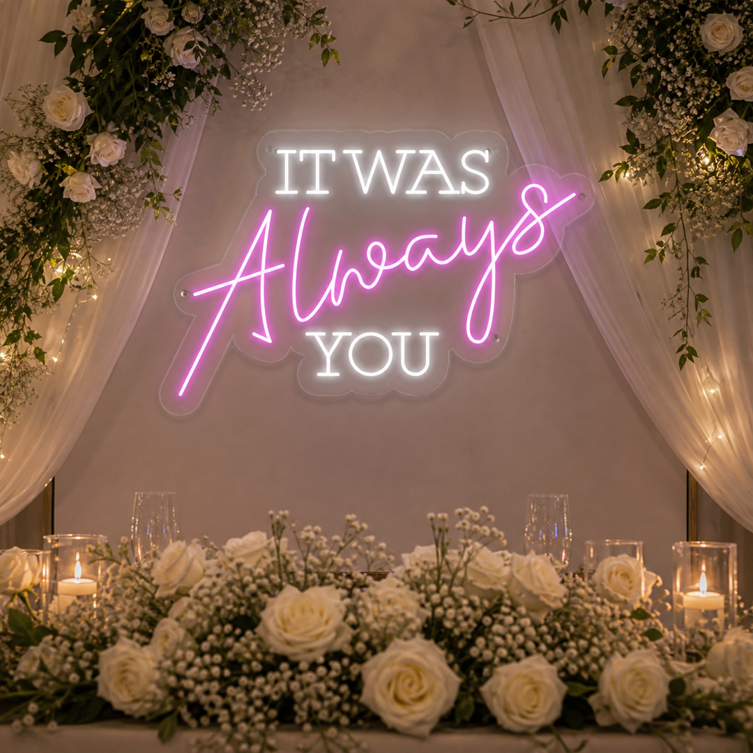 "It Was Always You" Neonschrift