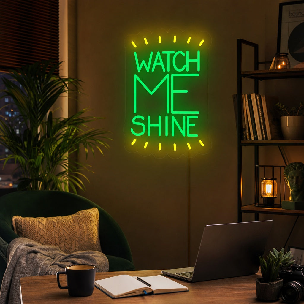 "Watch Me Shine" Neonschrift
