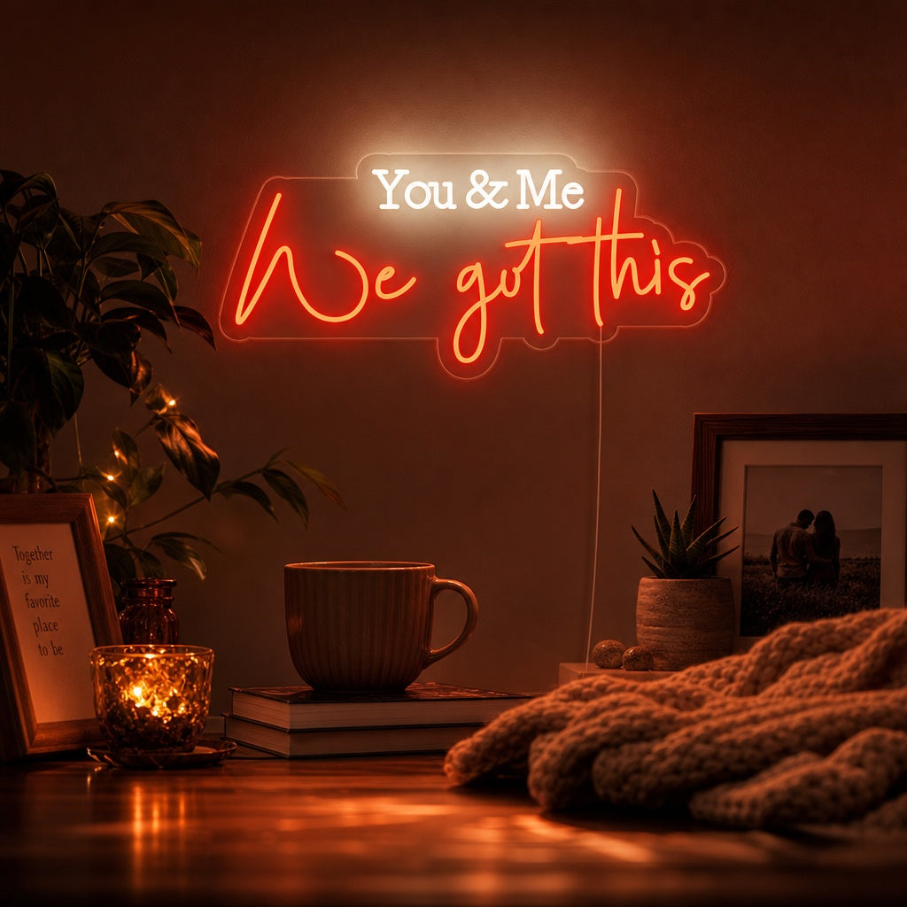"You and Me We Got This" Neonschrift