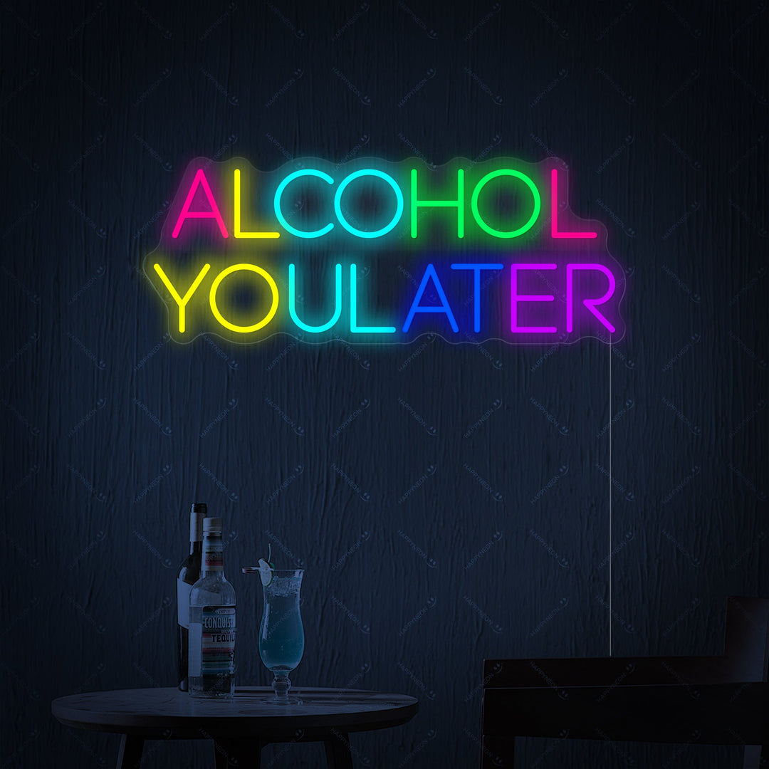 "Alcohol You Later" Neonschild