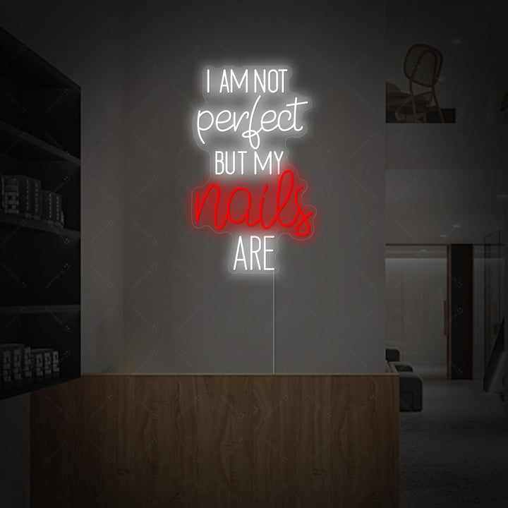 "I Am Not Perfect But My Nails Are" Neonschild