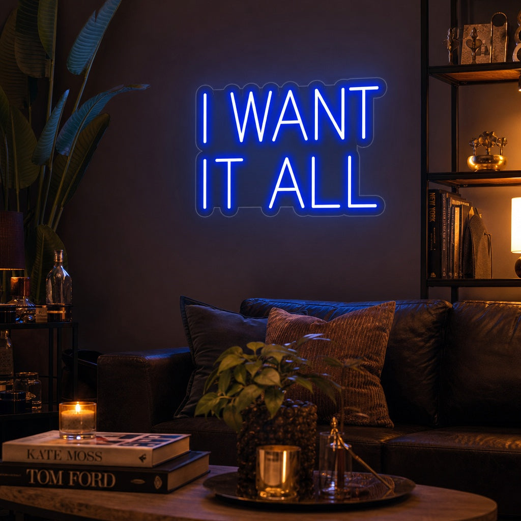 "I Want It All" Neonschrift