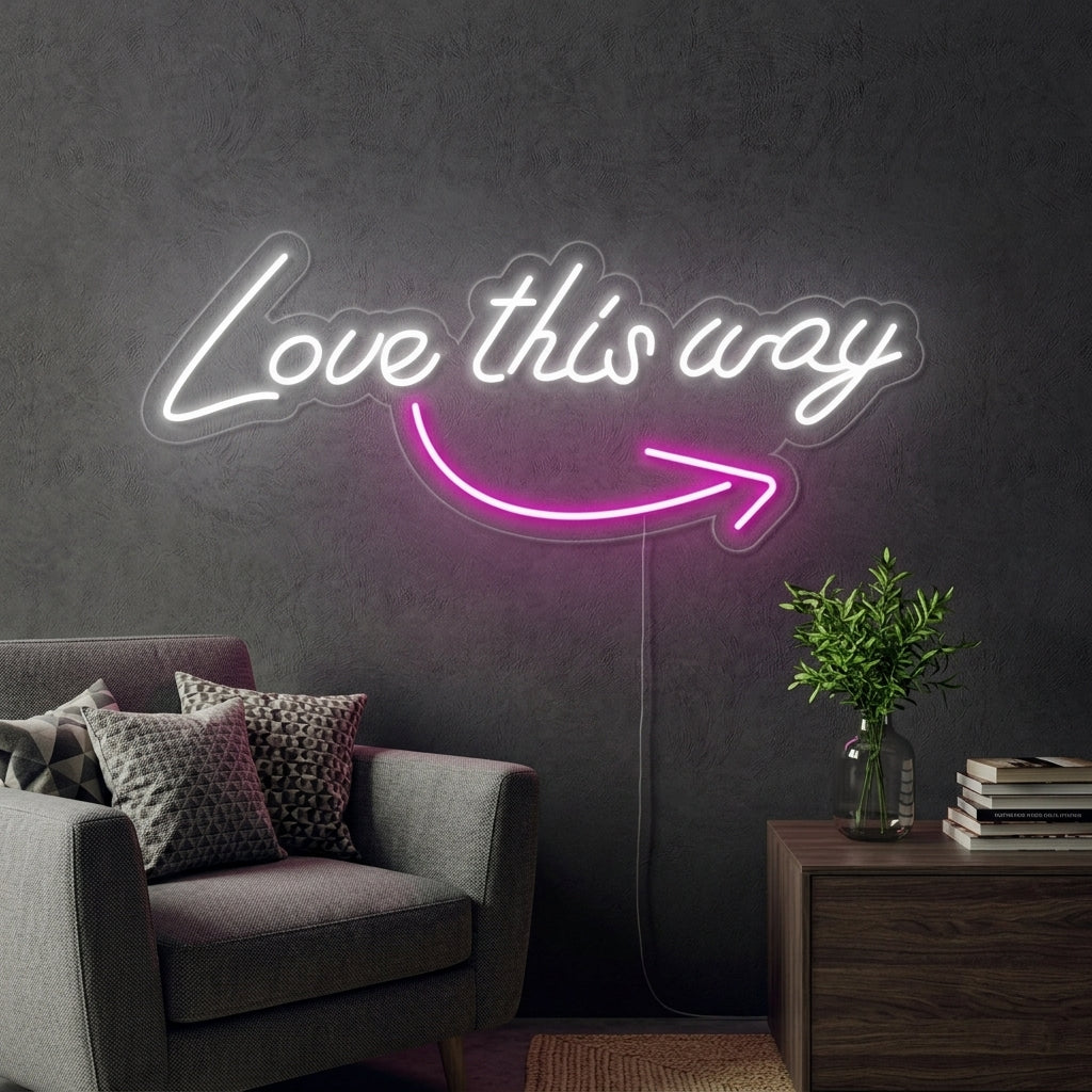 "Love this Way" Neonschrift