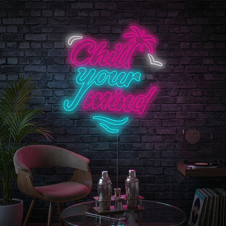 "Chill Your Mind" Neonschild
