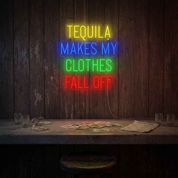 "Tequila Makes My Clothes Fall Off" Neonschild