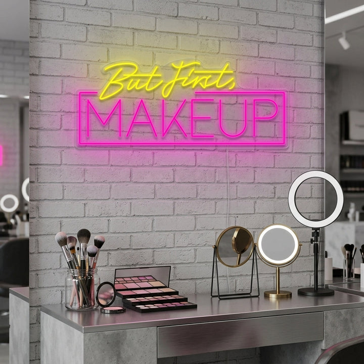 "But First Makeup" Neonschrift