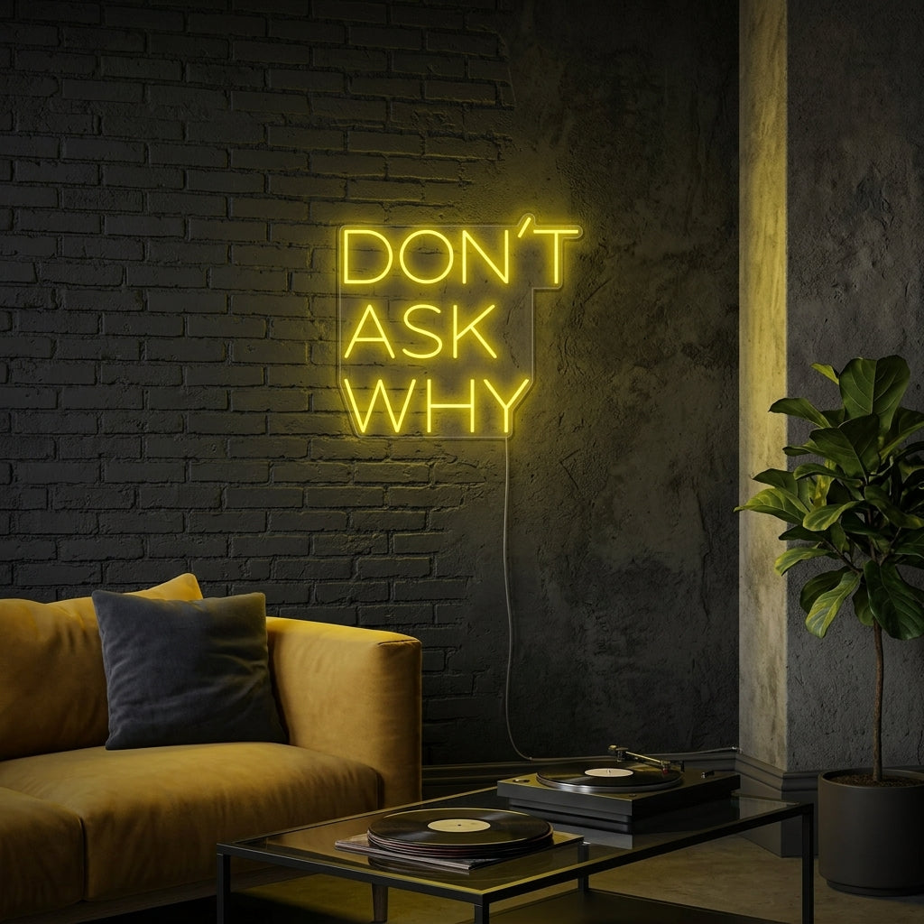 "Dont Ask Why" Neonschrift