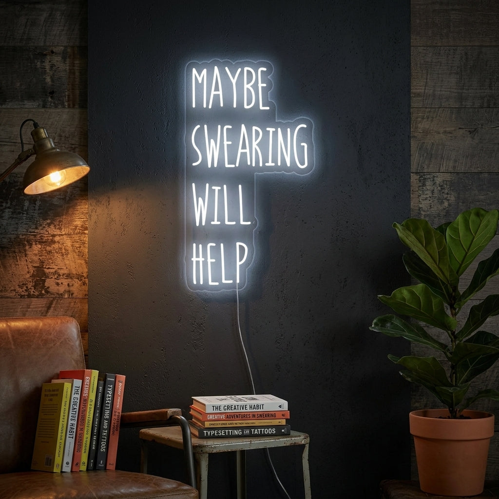 "Maybe Swearing Will Help" Neonschrift