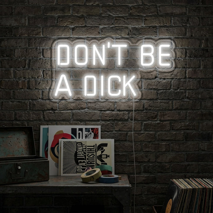 "Don't Be a Dick" Neonschrift