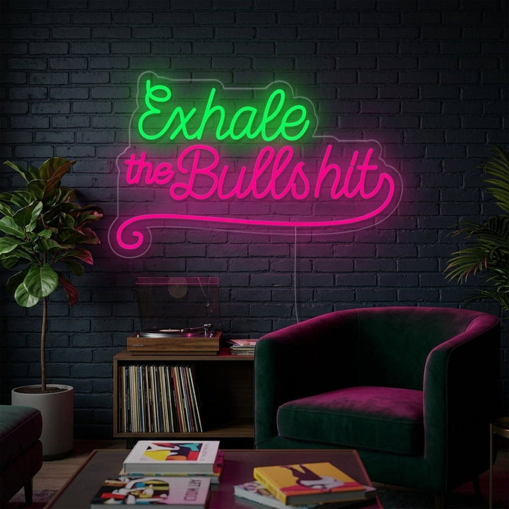 "Exhale The Bullshit" Neonschrift