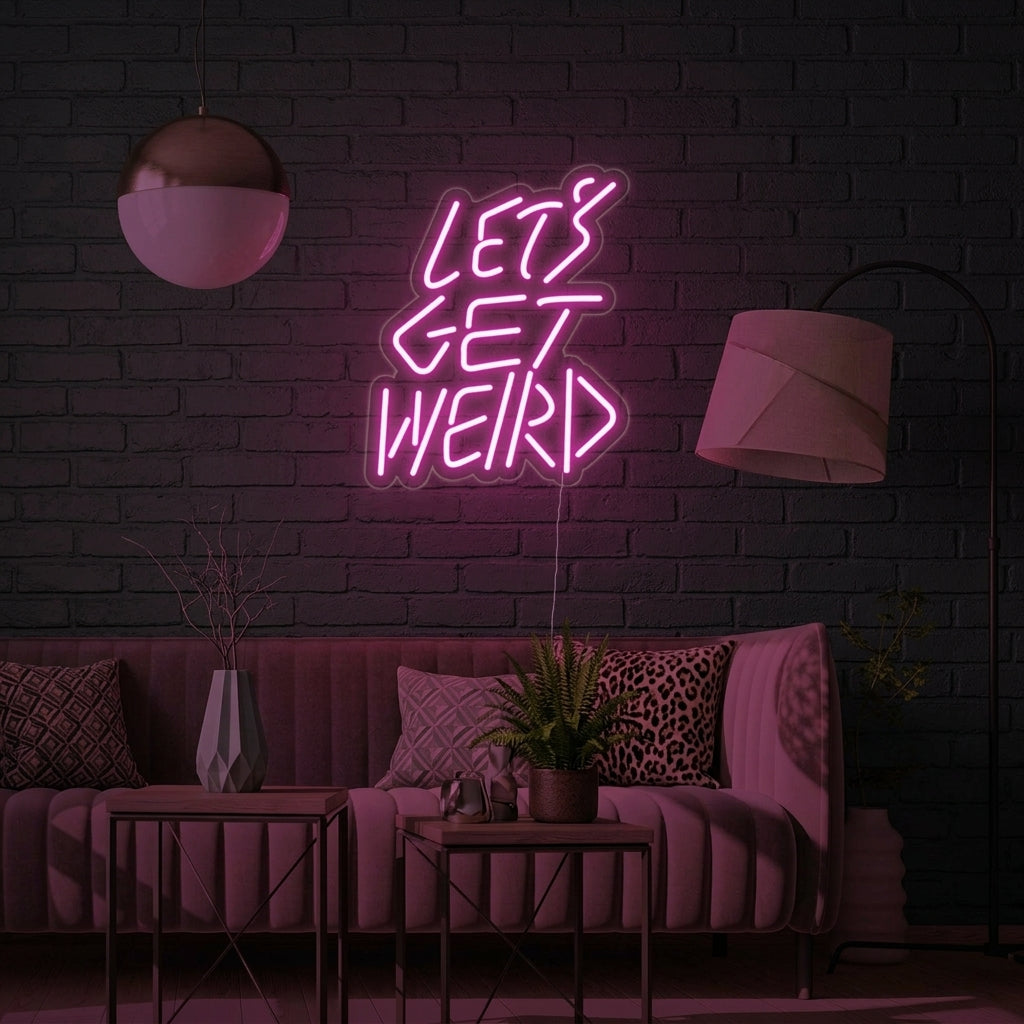 "Lets Get Weird" Neonschrift
