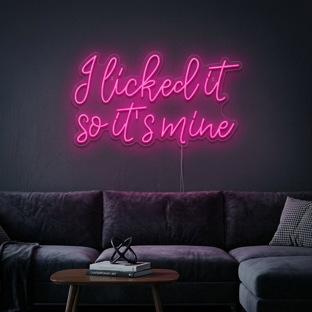 "I Licked It So Its Mine" Neonschrift