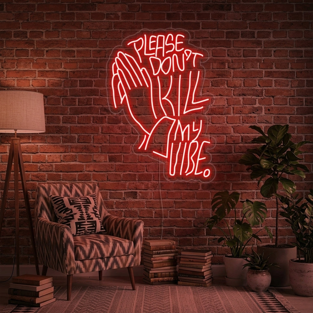 "Please Dont Kill My Vibe" Neonschrift