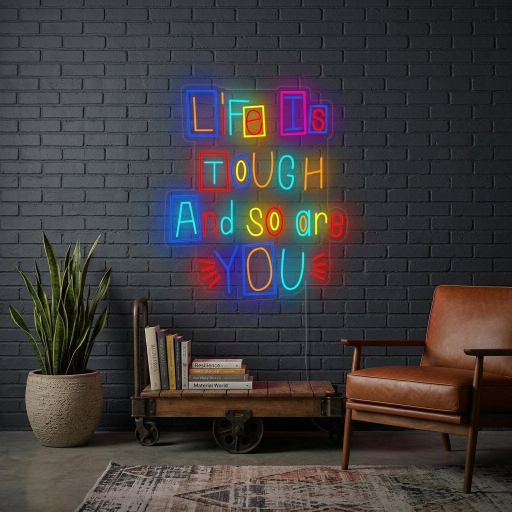 "Life is Tough and So Are You" Neonschrift
