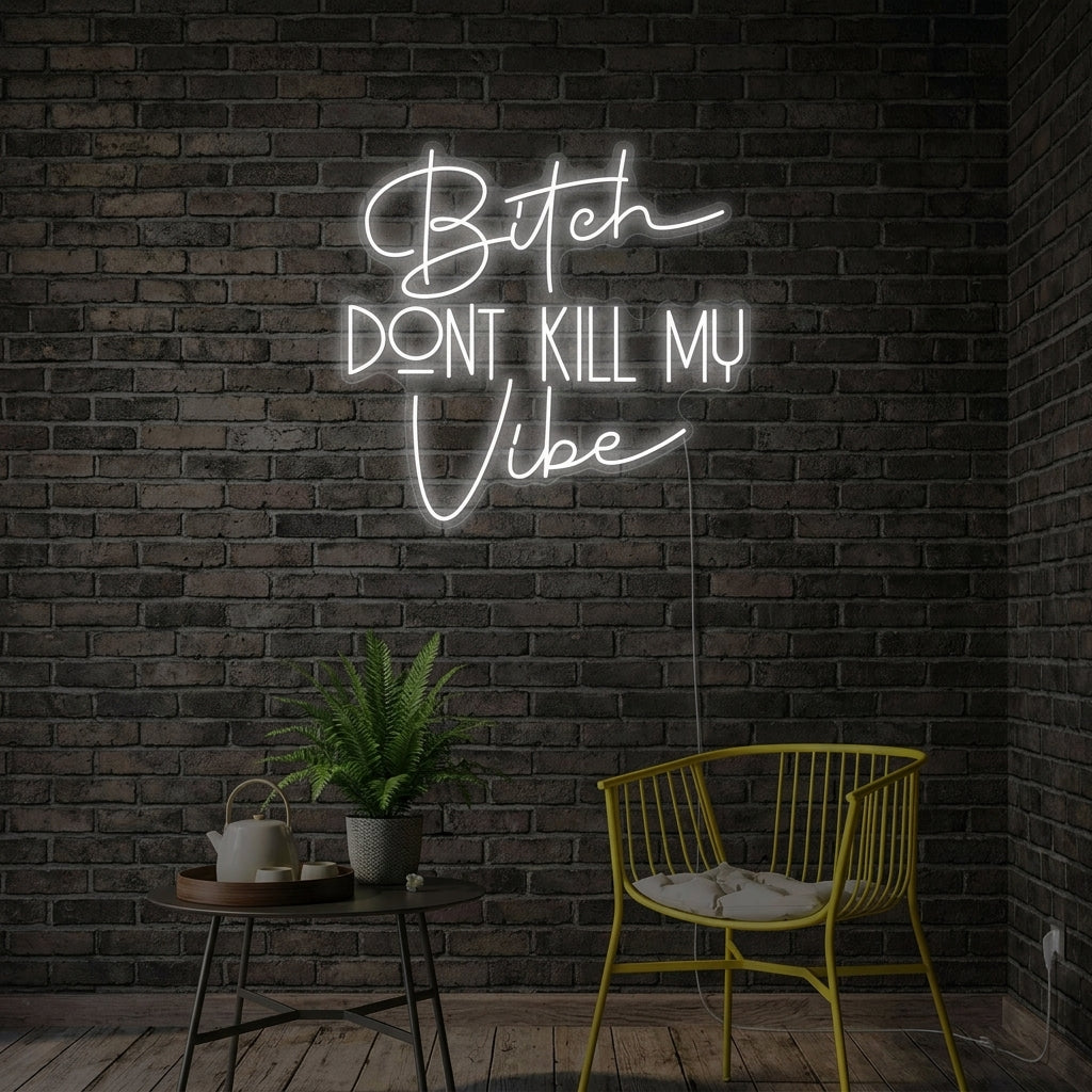 "Bitch Dont Kill My Vibe" Neonschild