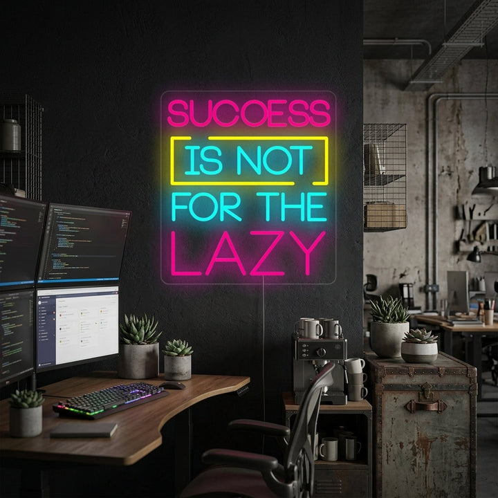 "Success Is Not For The Lazy" Neonschrift