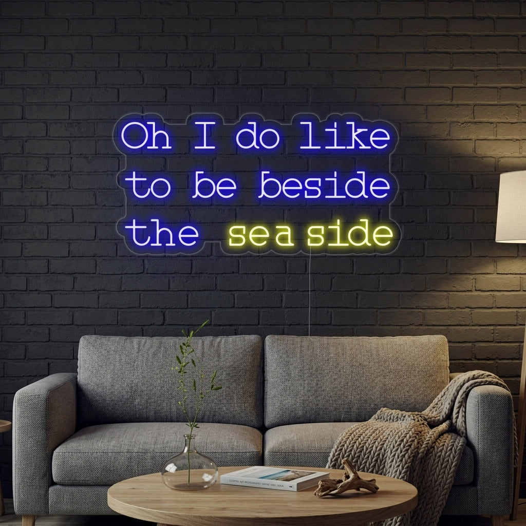 "Oh I do like to be beside the seaside" Neonschrift