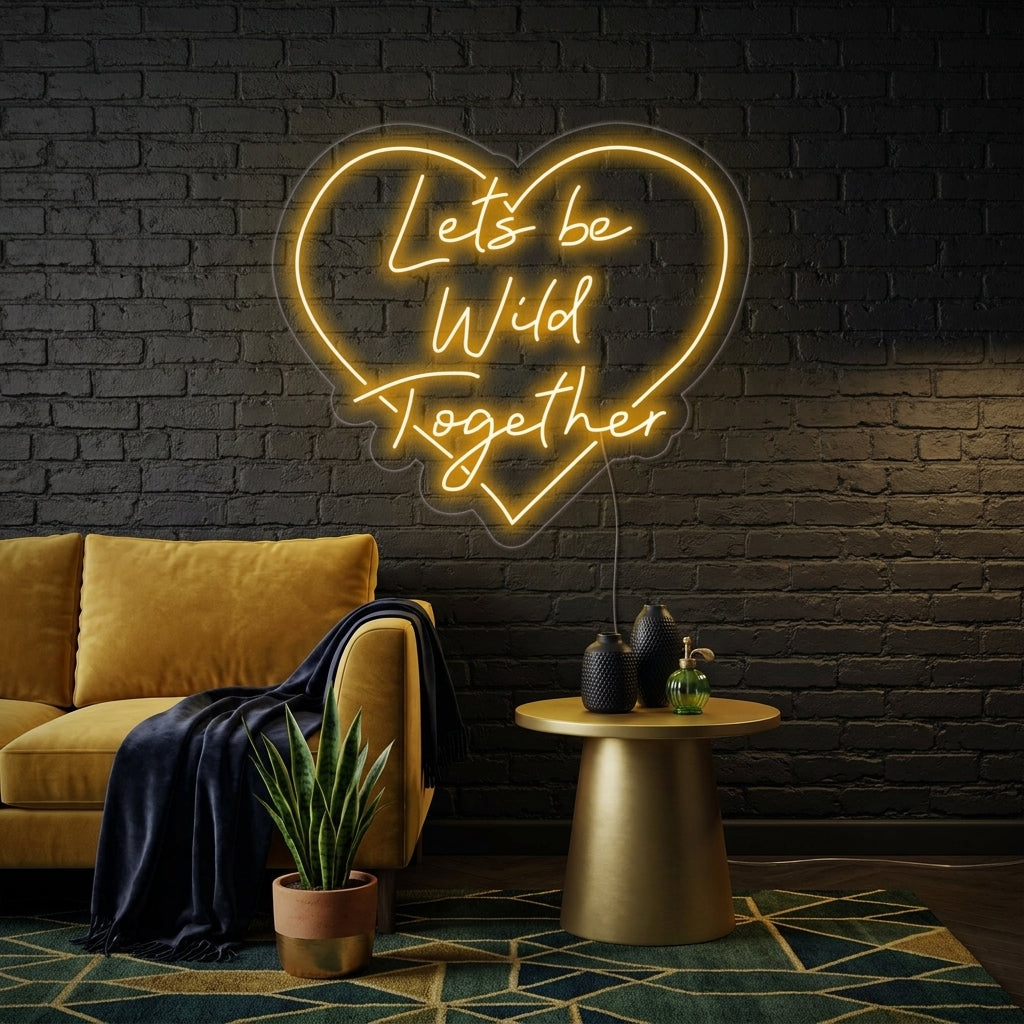 "Lets Be Wild Together" Neonschrift