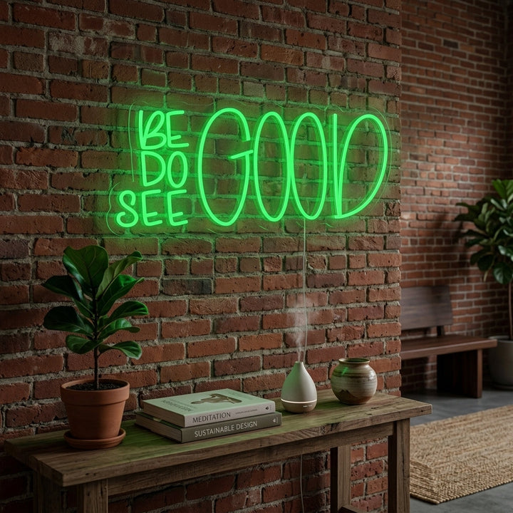 "Be Good Do Good See Good" Neonschrift
