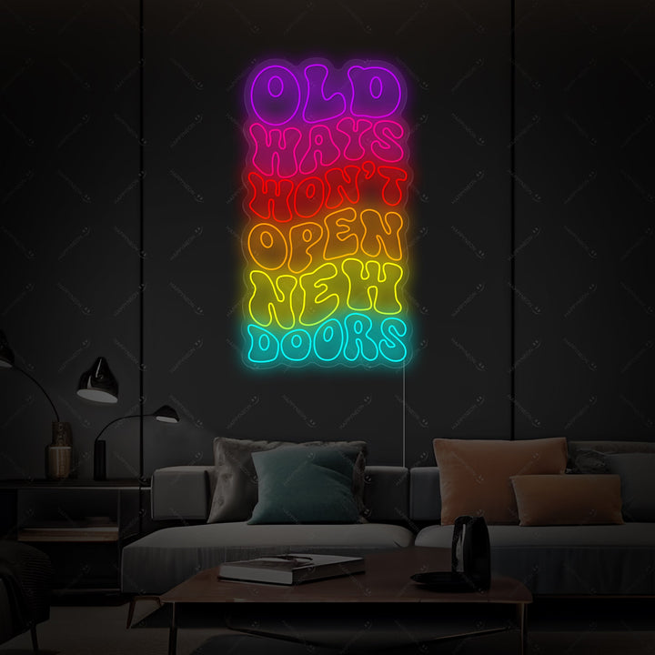 "Old Ways Won't Open New Doors" Neonschild