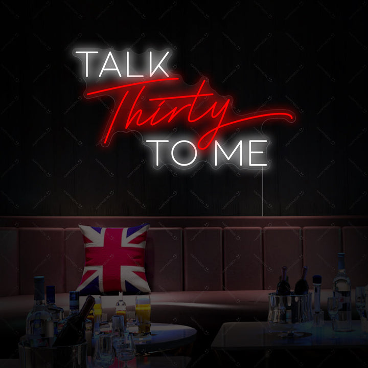 "Talk Thirty To Me" Neonschild
