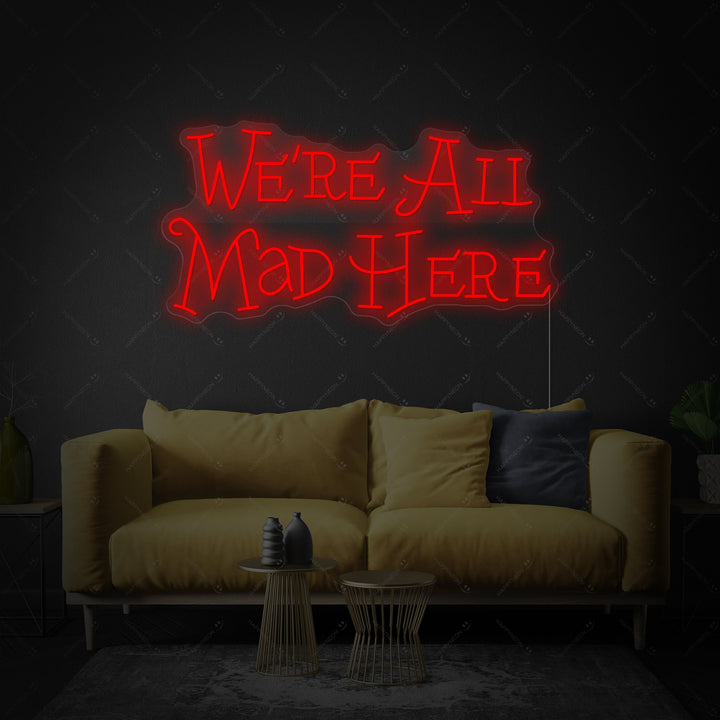 "We're All Mad Here" Neonschild