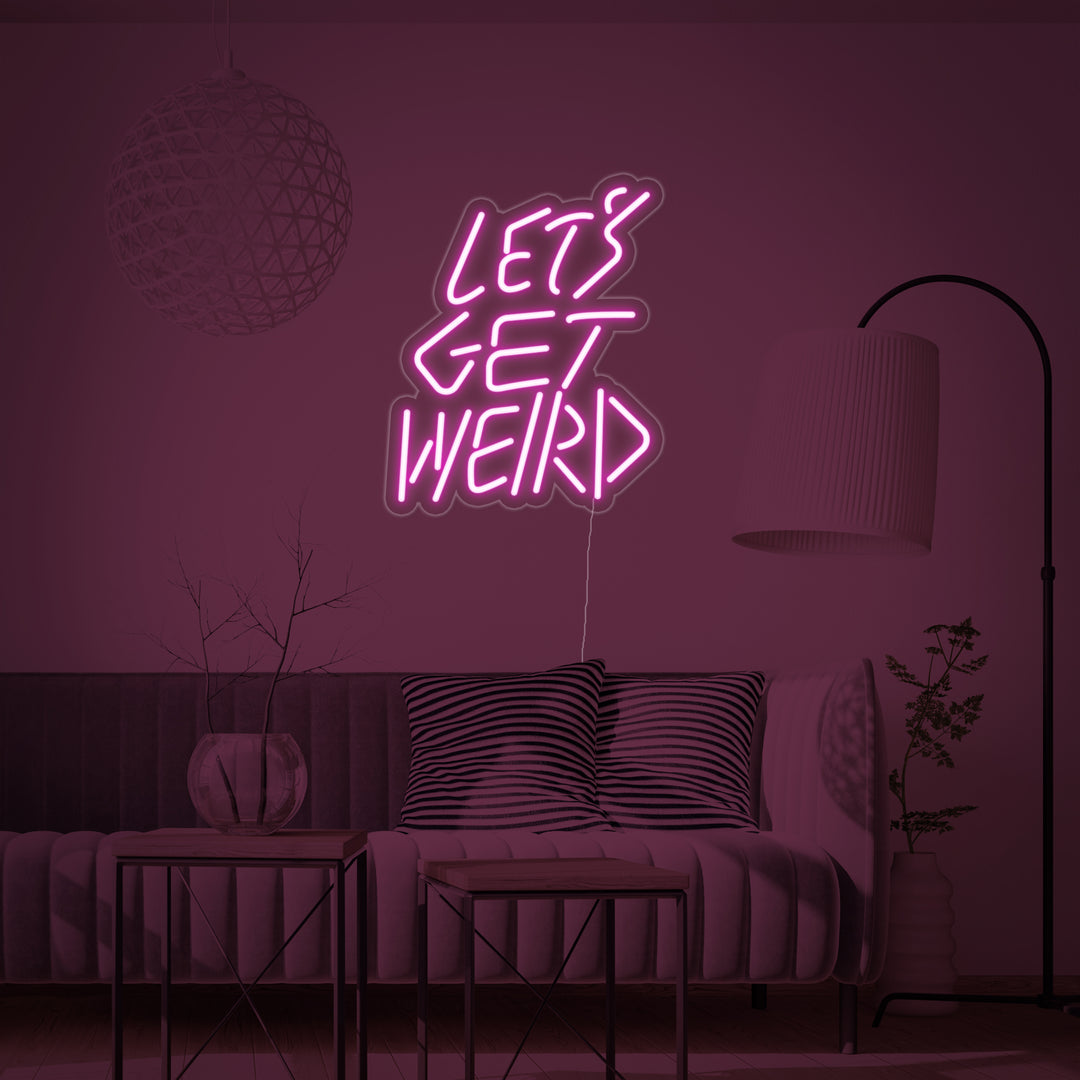 "Lets Get Weird" Neonschrift