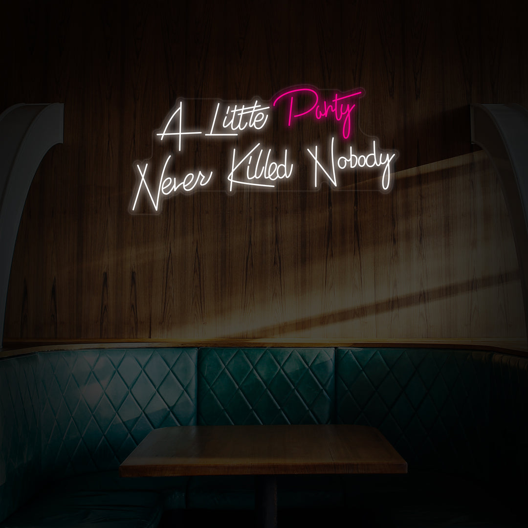"A Little Party Never Killed Nobody" Neonschrift