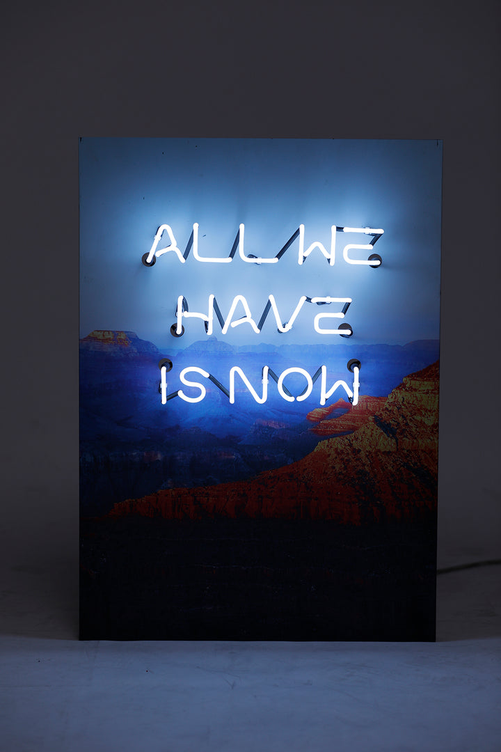 "All We Have is Now" Neon auf Leinwand