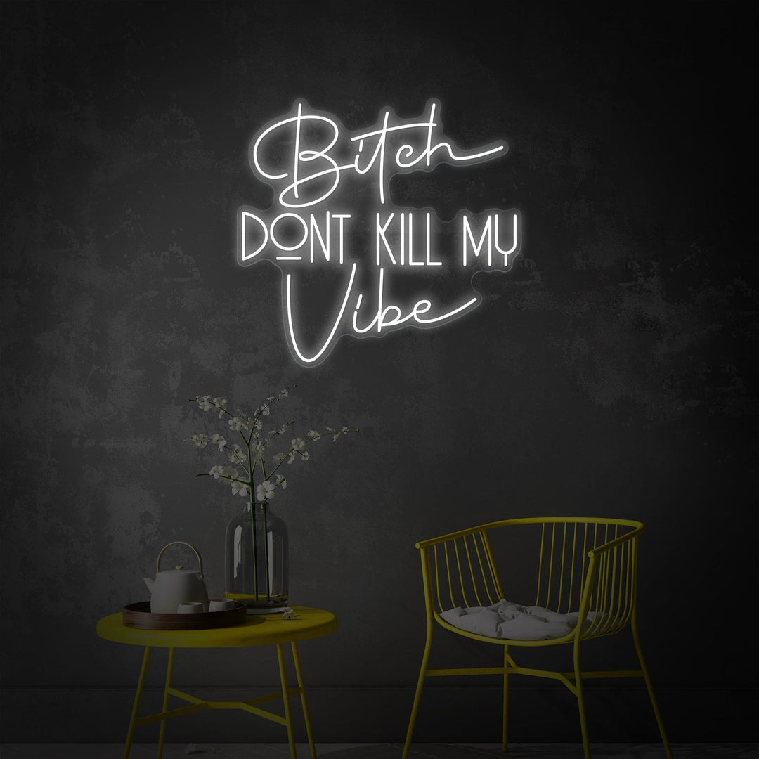 "Bitch Dont Kill My Vibe" Neonschild