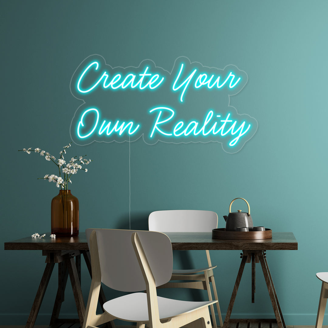 "Create Your Own Reality" Neonschrift