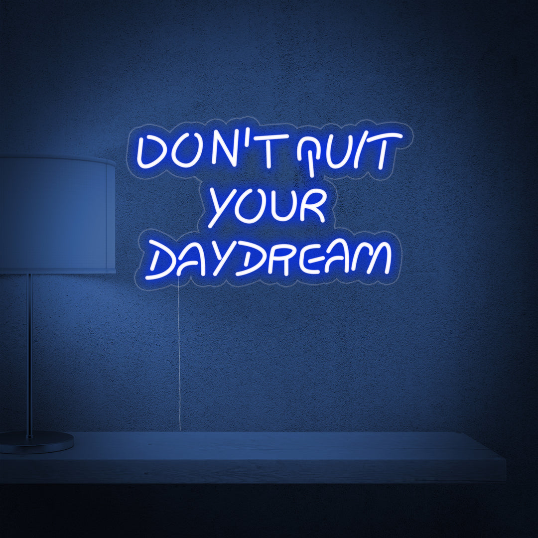 "Donot Quit Your Daydream" Neonschrift