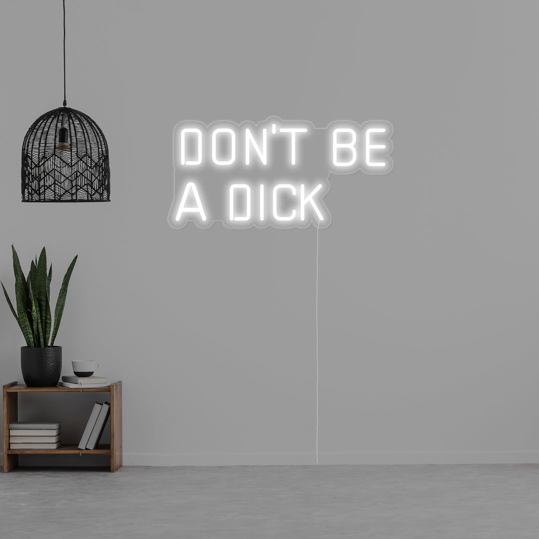 "Don't Be a Dick" Neonschrift