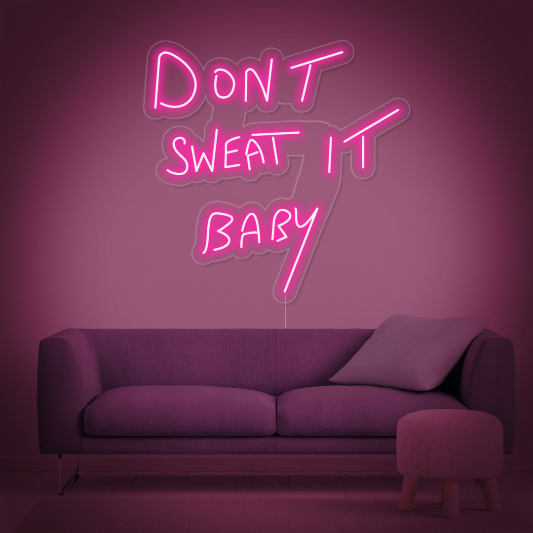 "Dont Sweat it Baby" Neonschrift
