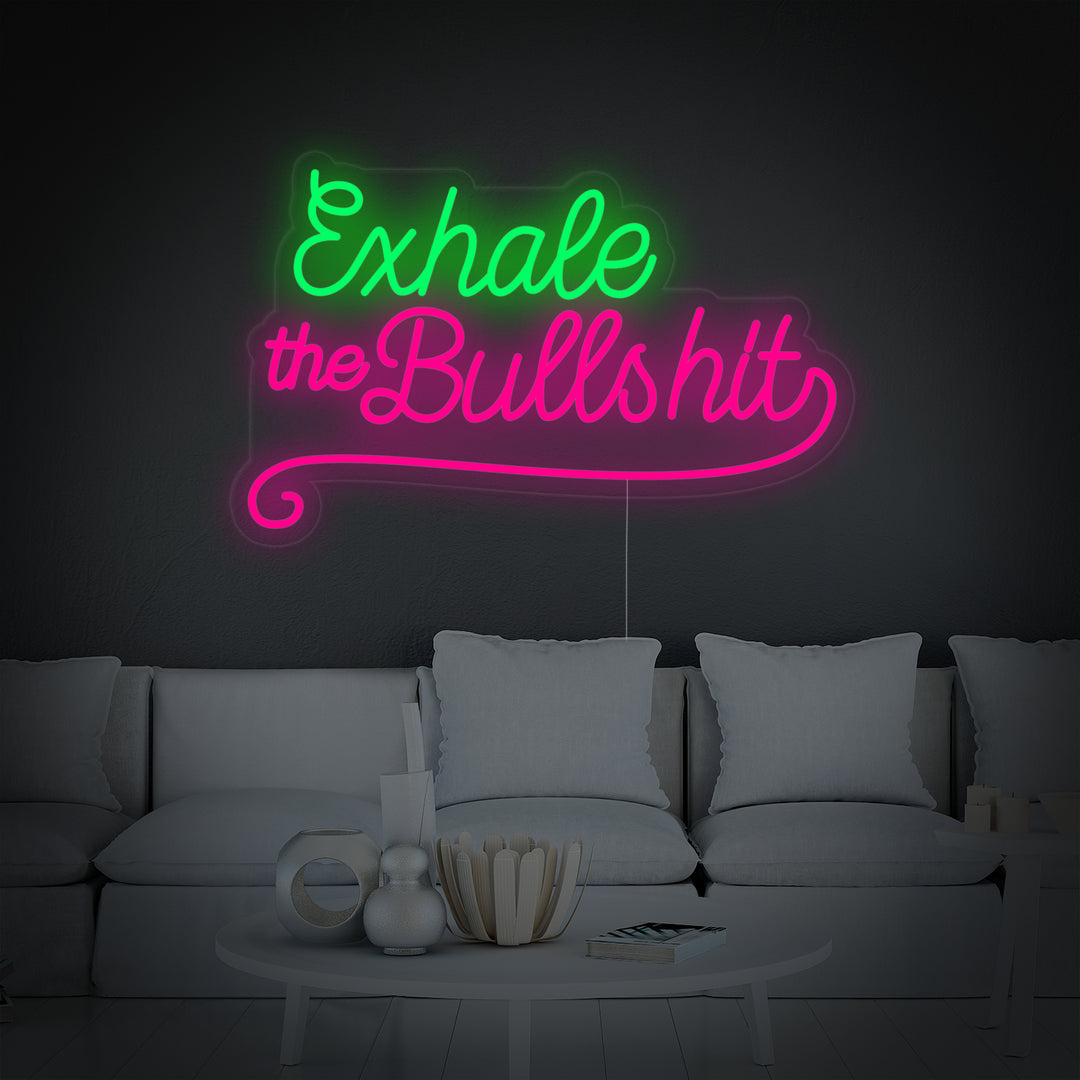 "Exhale The Bullshit" Neonschrift