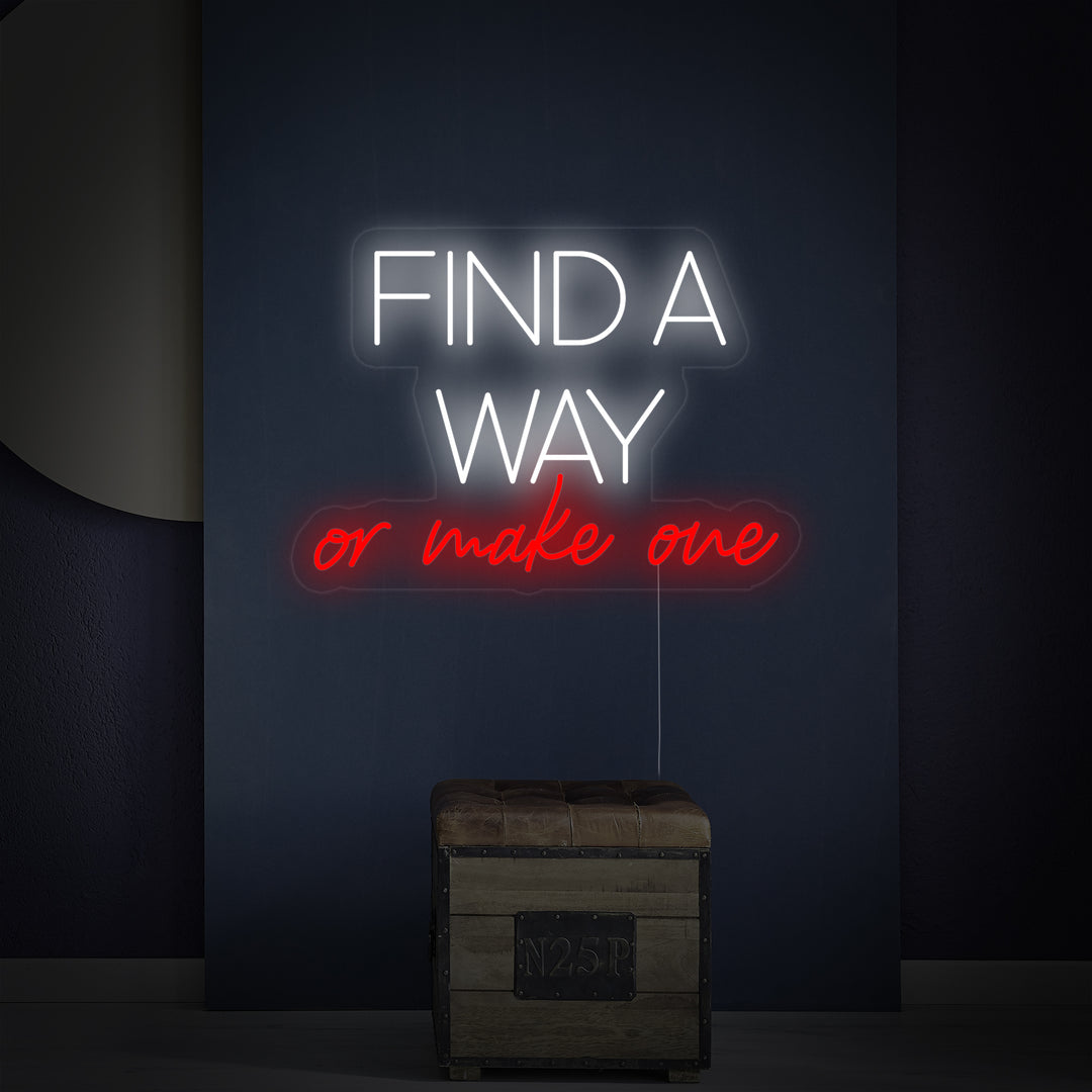 "Find A Way Or Make One" Neonschrift