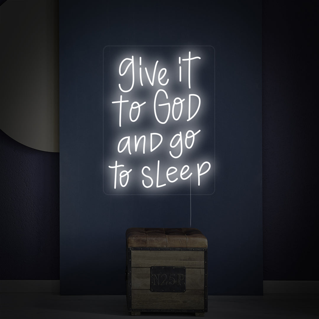 "Give It to God and Go to Sleep" Neonschrift
