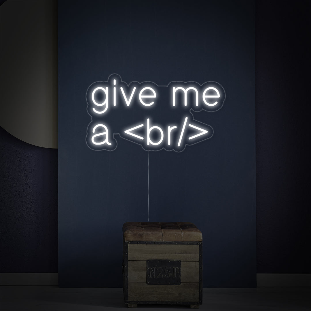 "Give Me A Break" Neonschrift