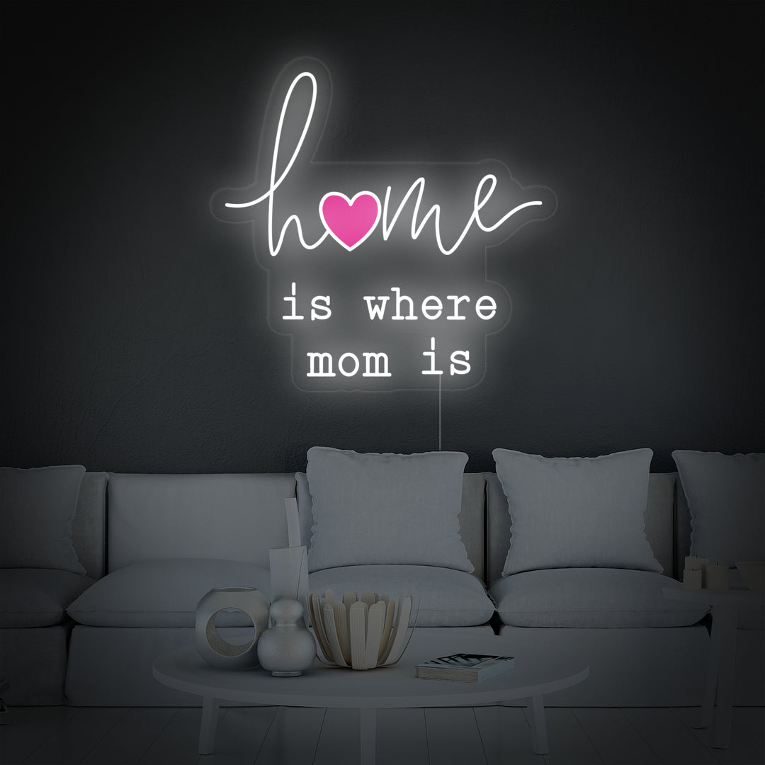 "Home Is Where Mom Is" Neonschrift