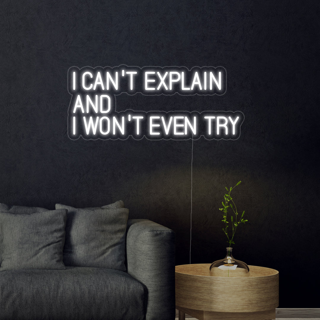 "I Can't Explain And I Won't Even Try" Neonschrift