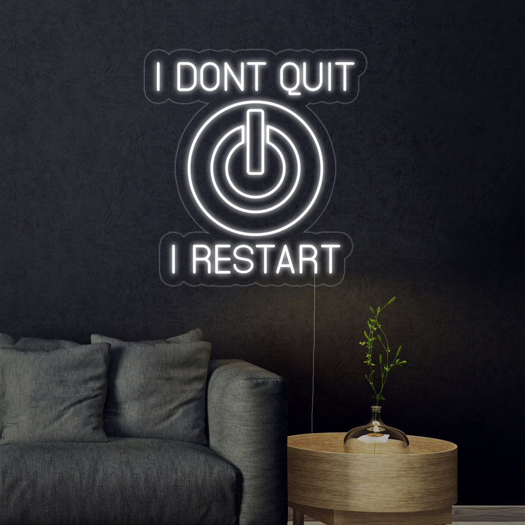 "I Dont Quit I Restart" Neonschrift