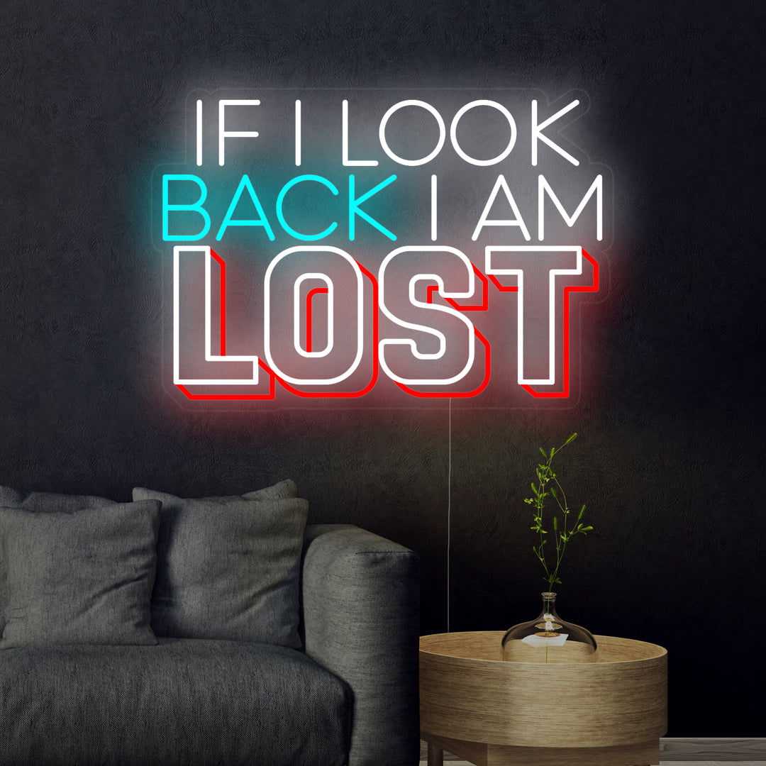 "If I Look Back I am Lost" Neonschrift