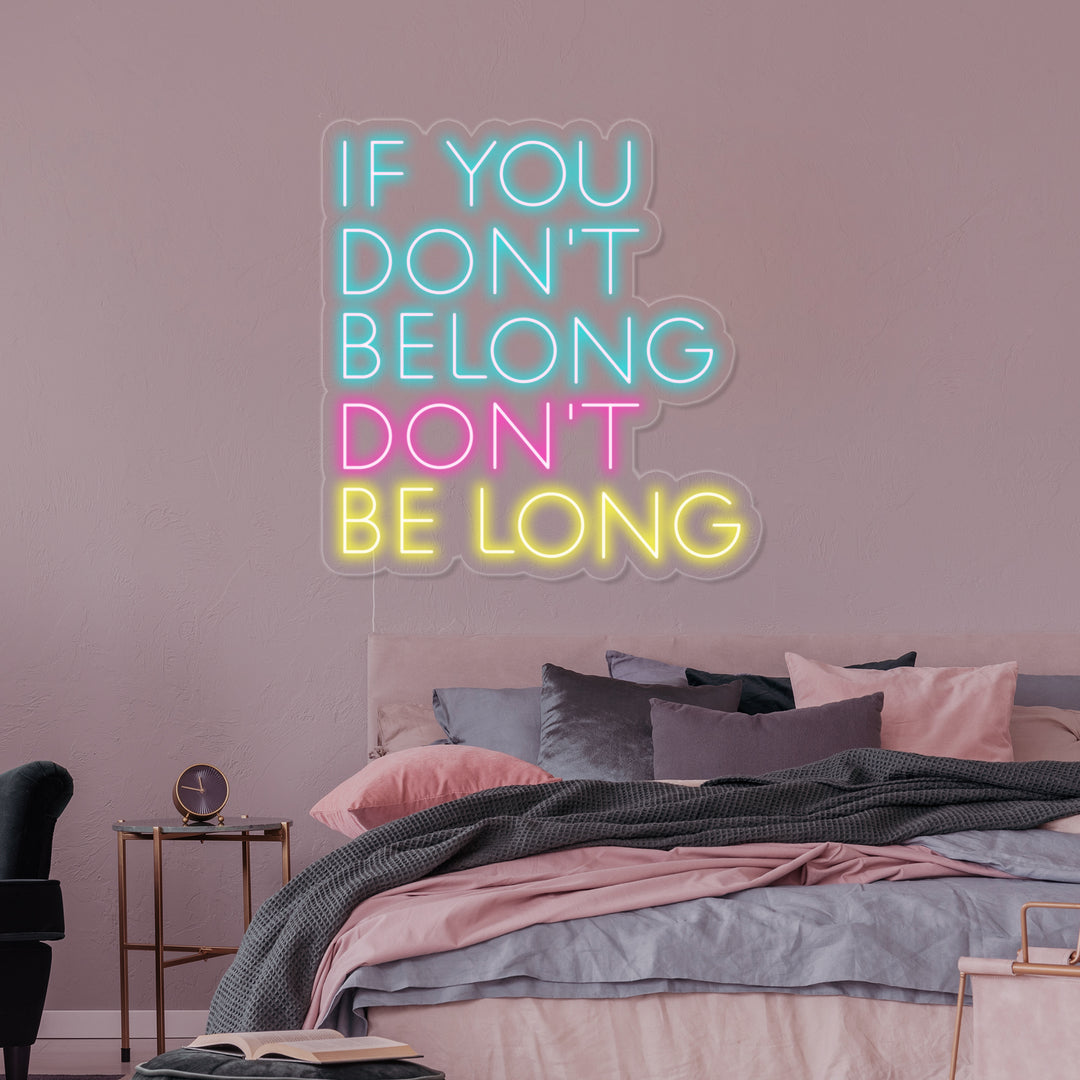 "If You Dont Belong Dont Be Long" Neonschrift